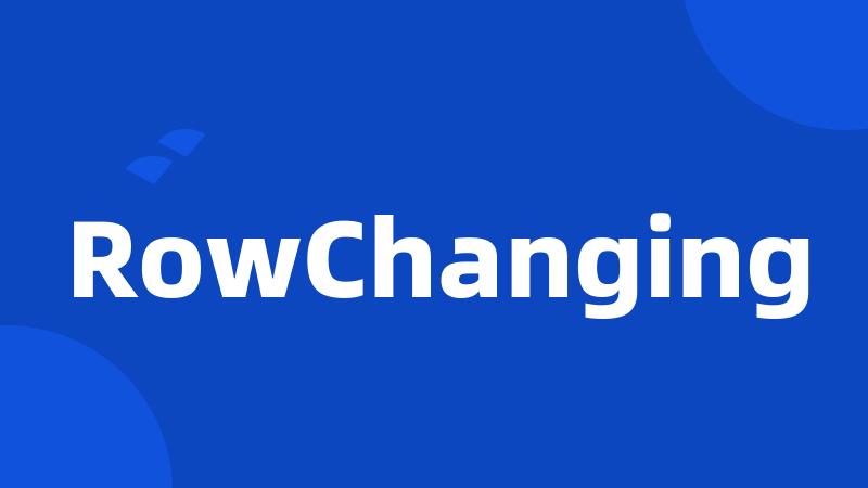 RowChanging