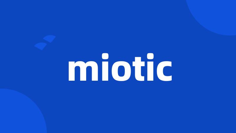 miotic