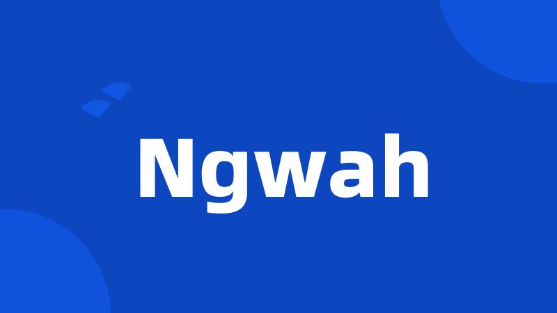 Ngwah