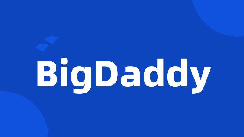 BigDaddy