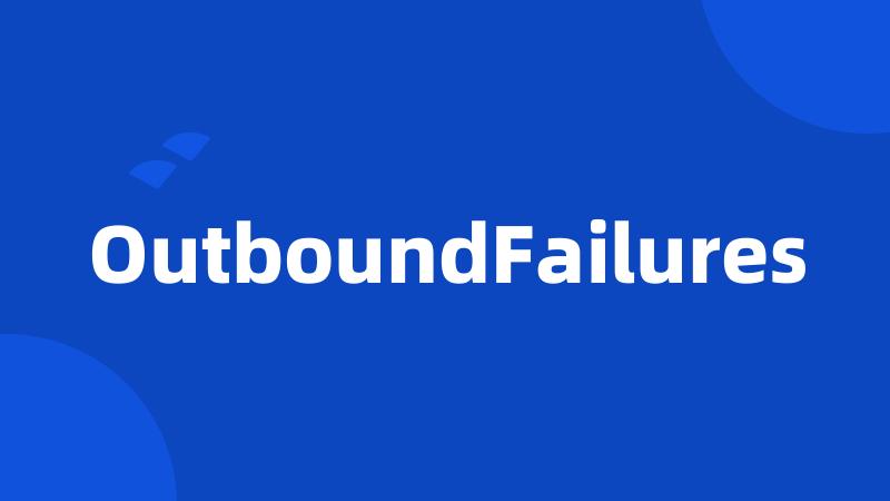 OutboundFailures