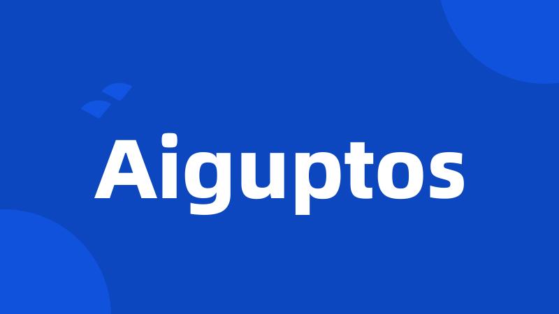 Aiguptos