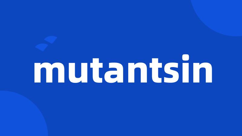 mutantsin