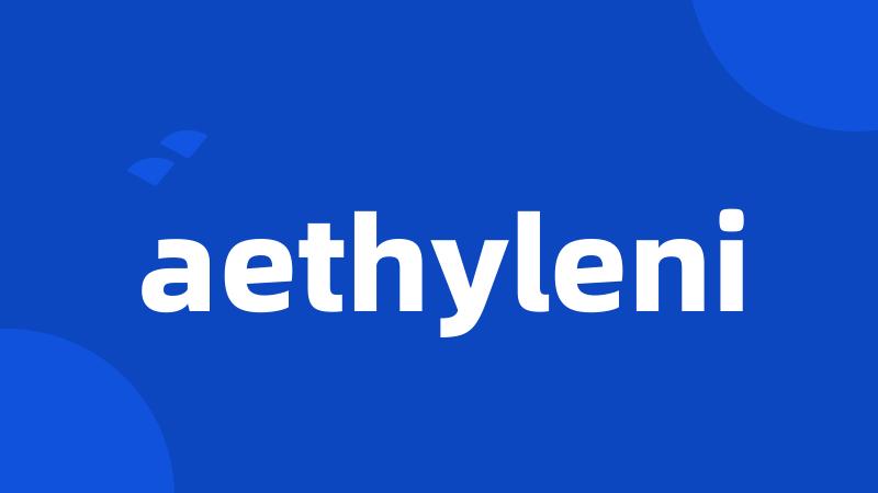 aethyleni