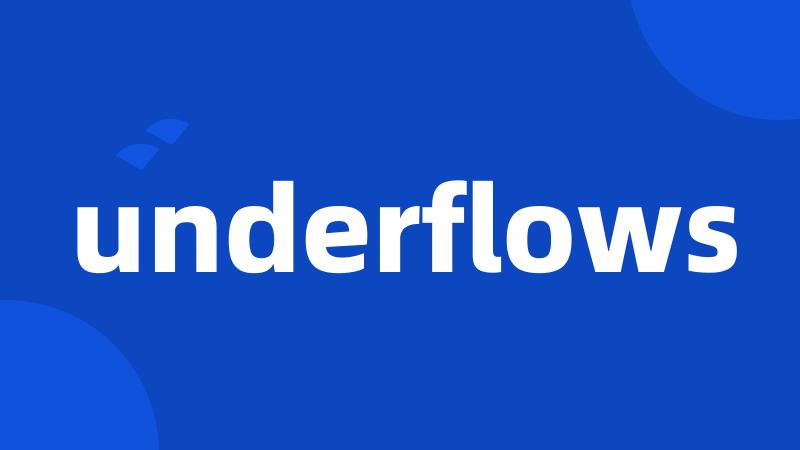 underflows