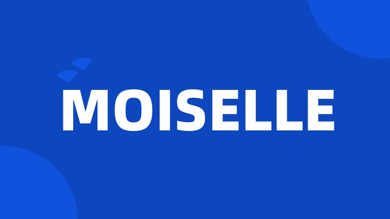 MOISELLE