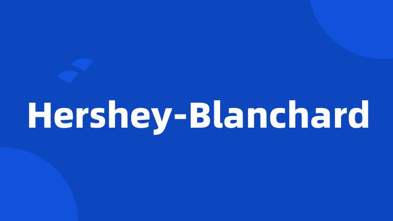 Hershey-Blanchard