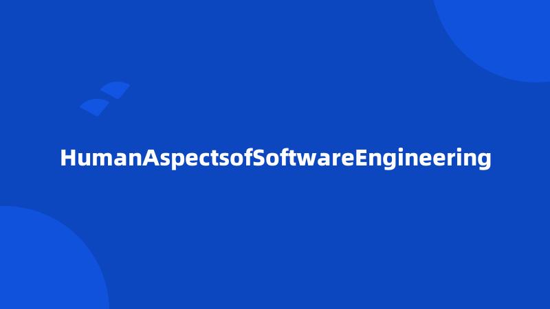 HumanAspectsofSoftwareEngineering