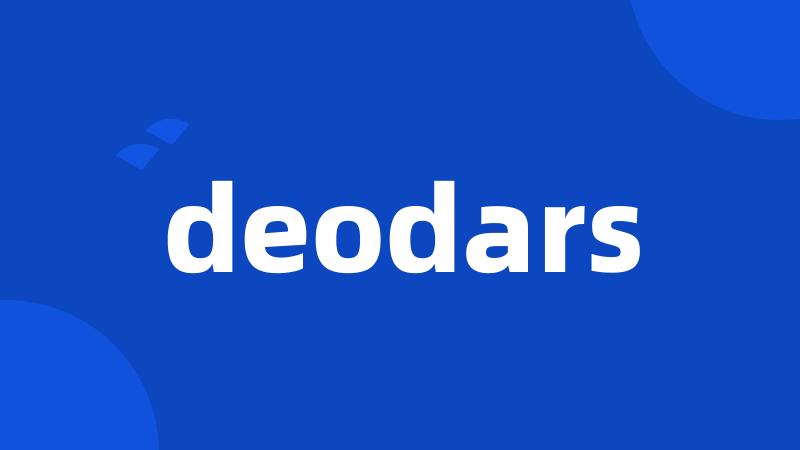 deodars