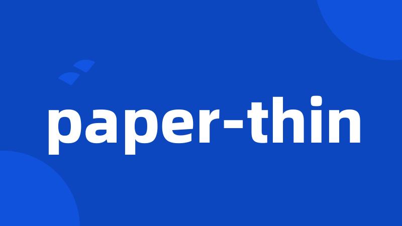 paper-thin