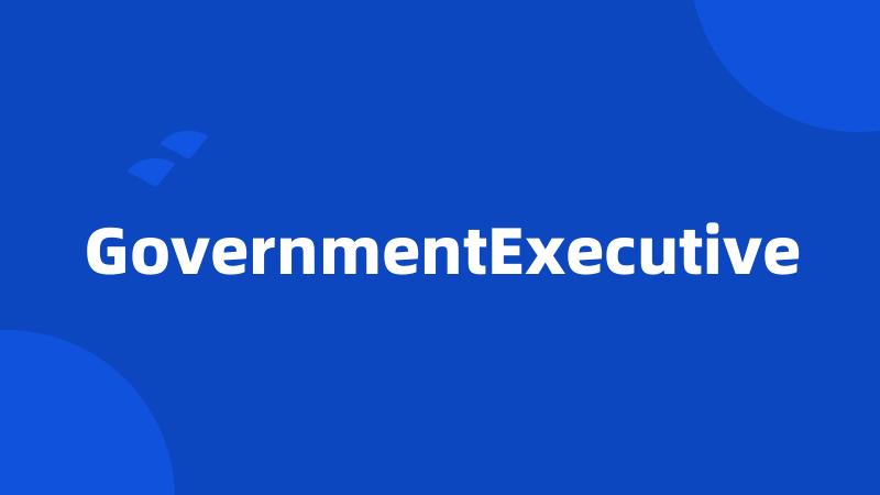 GovernmentExecutive