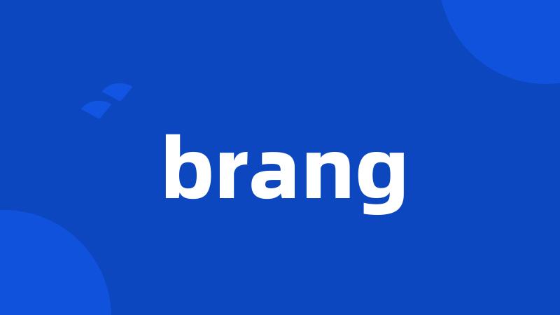 brang