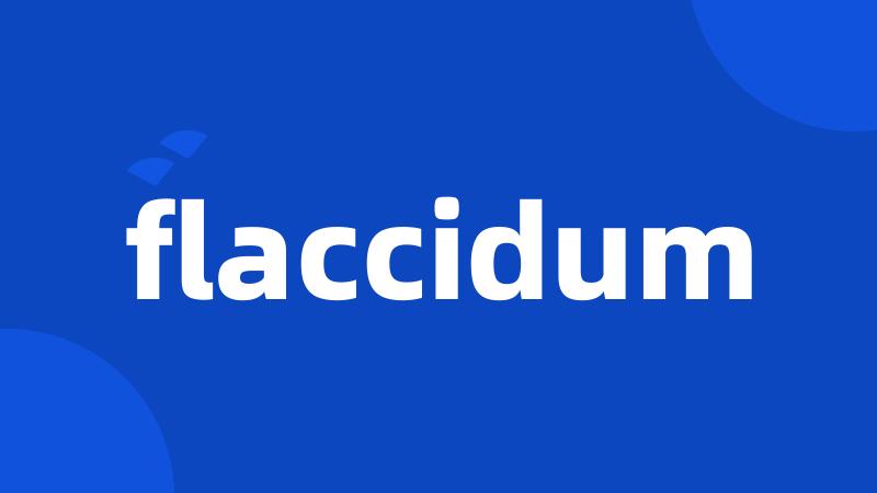 flaccidum