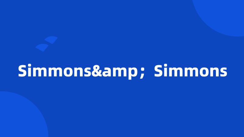 Simmons&；Simmons