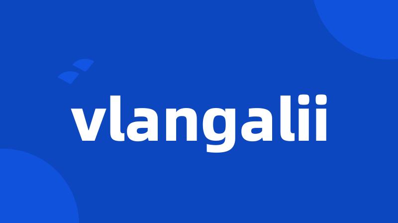 vlangalii