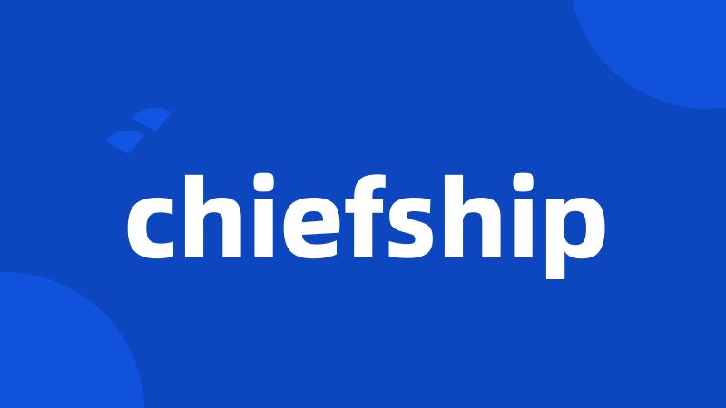 chiefship