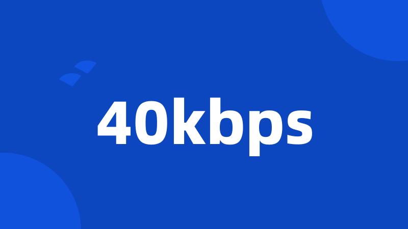 40kbps