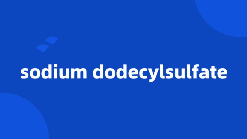 sodium dodecylsulfate