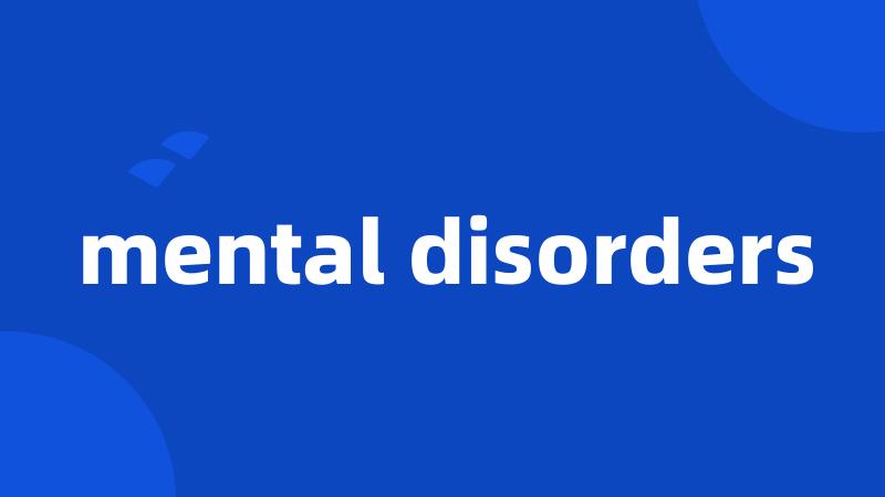 mental disorders