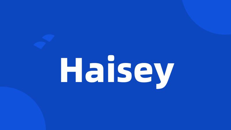 Haisey