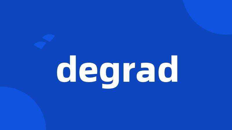 degrad