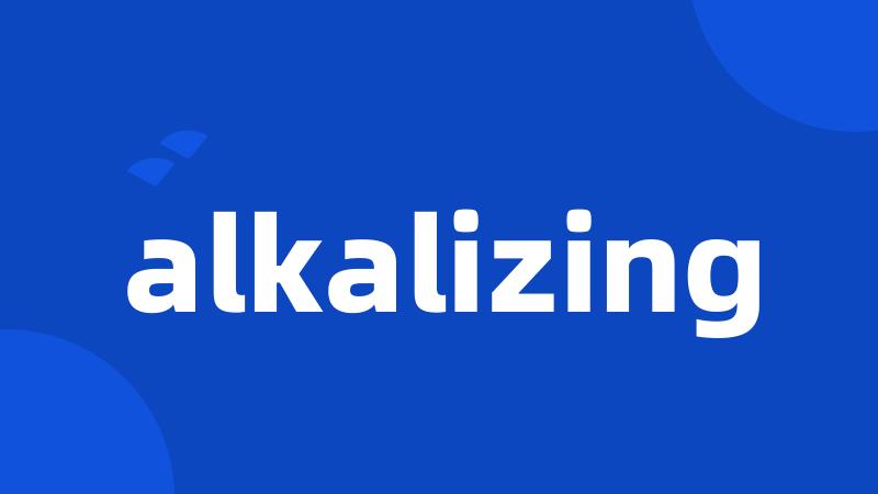 alkalizing