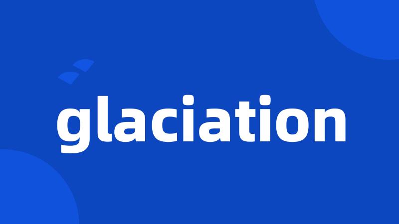 glaciation