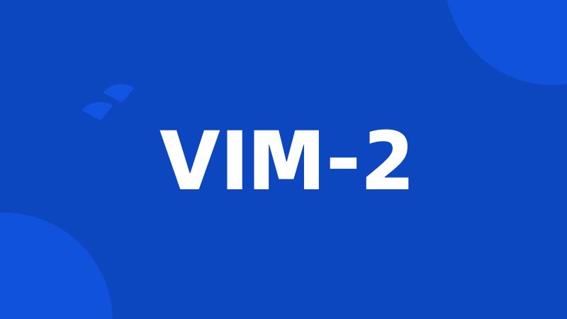 VIM-2