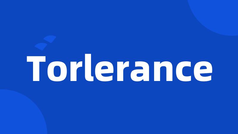 Torlerance