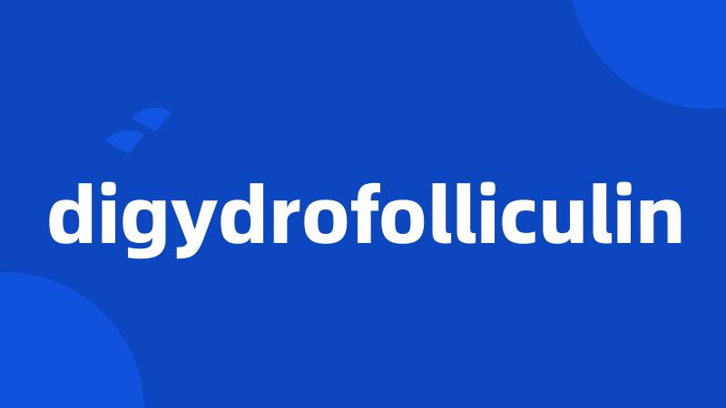 digydrofolliculin