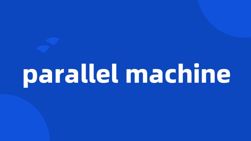 parallel machine