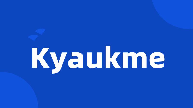 Kyaukme