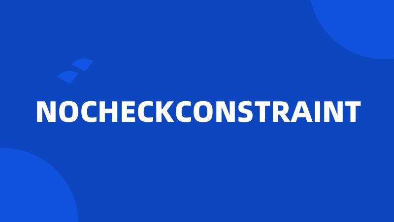 NOCHECKCONSTRAINT