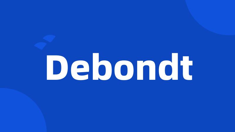 Debondt