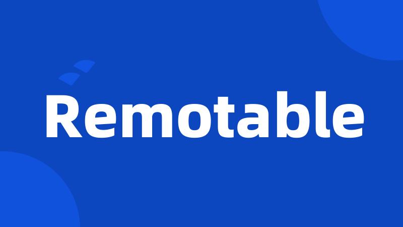 Remotable