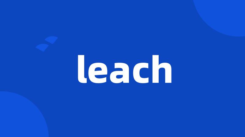 leach