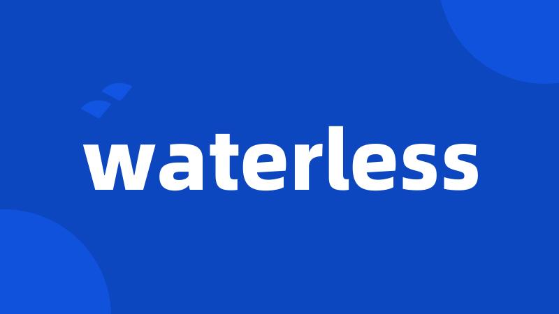 waterless