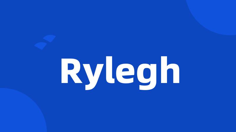 Rylegh