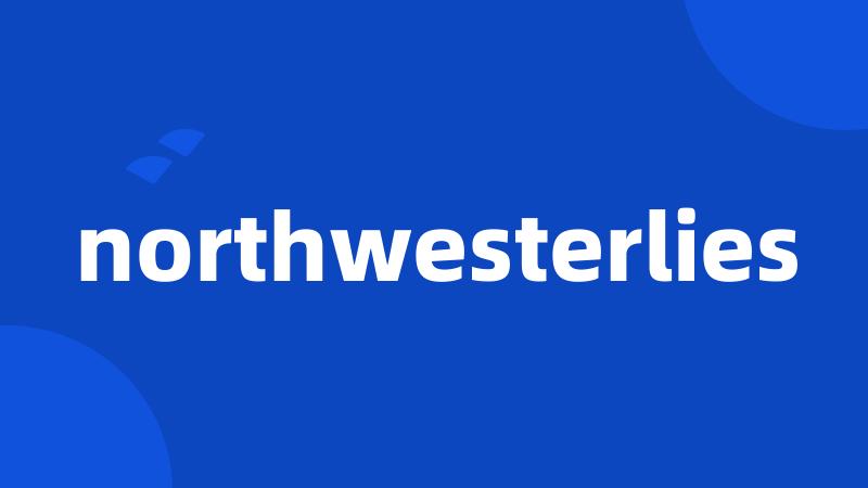 northwesterlies