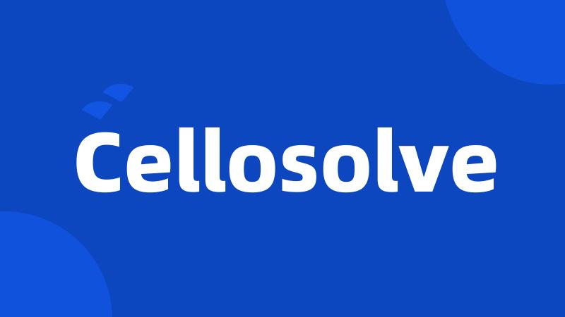 Cellosolve