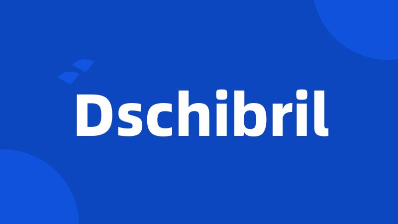 Dschibril