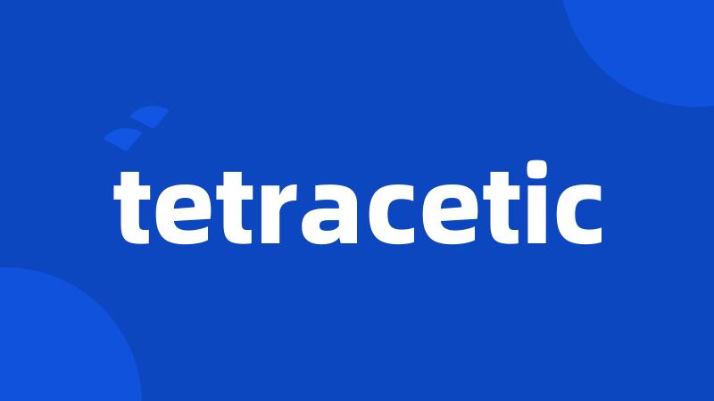 tetracetic