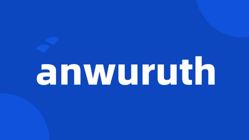 anwuruth