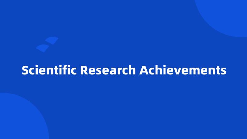 Scientific Research Achievements