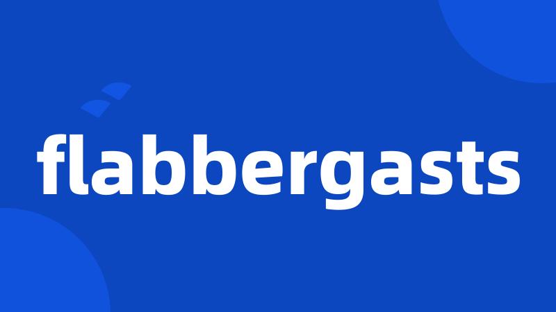 flabbergasts