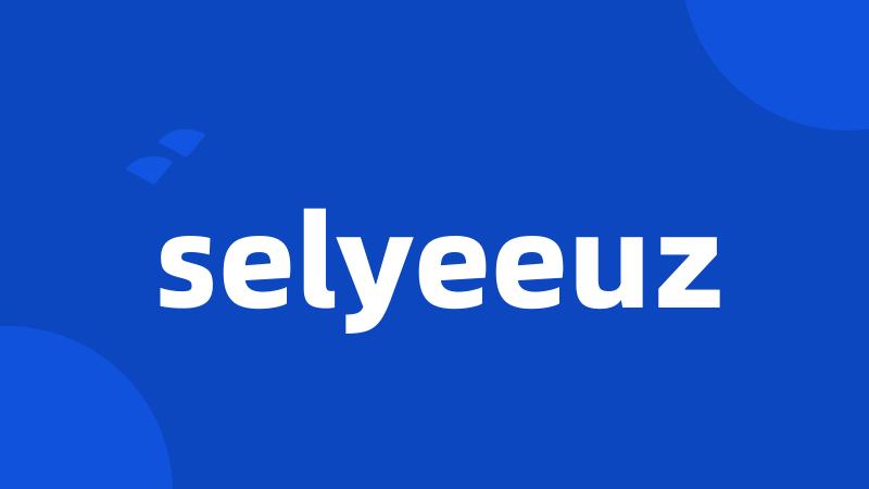 selyeeuz