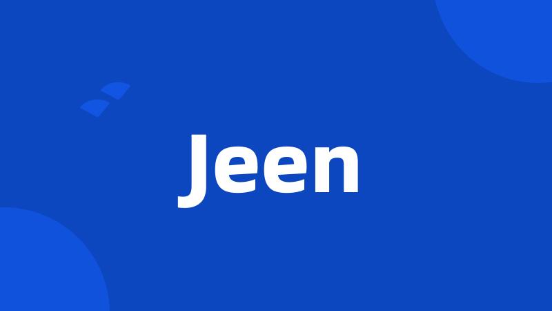 Jeen