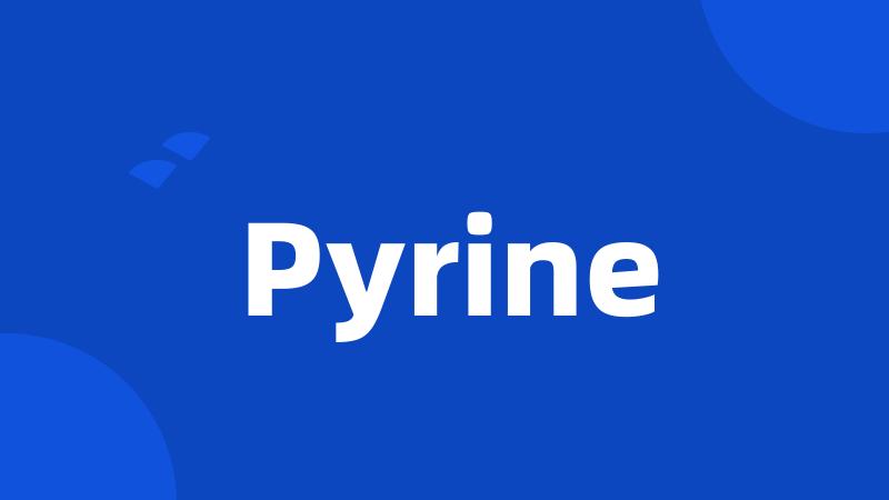 Pyrine