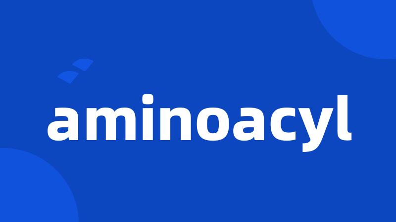 aminoacyl