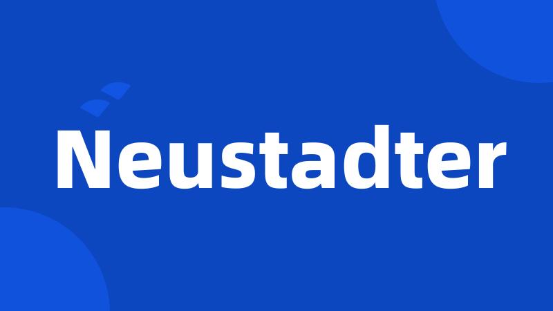 Neustadter